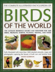 Image for The complete illustrated encyclopedia of birds of the world  : the ultimate reference source and identifier for 1600 birds, profiling habitat, plumage, nesting and food