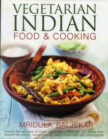 Image for Vegetarian Indian food & cooking  : explore the very best of Indian vegetarian cuisine with 150 dishes from around the country, shown step by step in more than 950 photographs