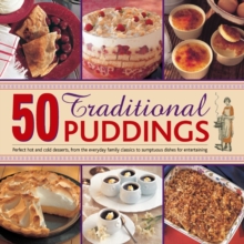 Image for 50 traditional puddings  : perfect hot and cold desserts, from the everyday family classics to sumptuous dishes for entertaining