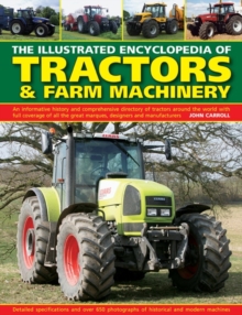 Image for The illustrated encyclopedia of tractors & farm machinery  : an informative history and comprehensive directory of tractors around the world with full coverage of all the great marques, designers and