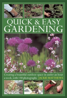 Image for Quick & easy gardening  : creating a beautiful outdoor space in under an hour a week, with 130 photographs