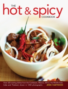 Image for The hot & spicy cookbook  : over 325 sizzling dishes from the Caribbean, Mexico, Africa, the Middle East, India and Thailand, shown in 1250 photographs