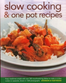Image for Slow cooking & one pot recipes  : keep mealtimes simple with over 300 mouthwatering dishes to make in a slow cooker or casserole, shown in 1300 photographs