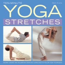 Image for Ten-minute yoga stretches  : instant energy and relaxation exercises using easy-to-follow yoga techniques