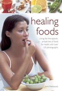 Image for Healing foods  : using the therapeutic properties of food for health, with over 120 photographs