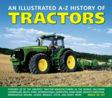 Image for An illustrated A-Z history of tractors  : features 28 of the greatest tractor manufacturers in the world, including Caterpillar, Deutz, Ford, International Harvester, John Deere, Massey-Ferguson, Min