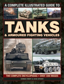 Image for A complete illustrated guide to tanks & military vehicles  : two complete encyclopedias, over 1000 images