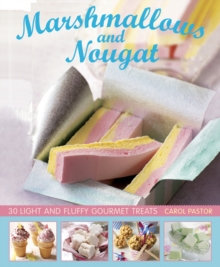 Image for Marshmallow and nougat  : 25 light and fluffy gourmet treats