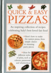 Image for Quick & easy pizzas  : an inspiring collection of recipes celebrating Italy's best-loved fast food