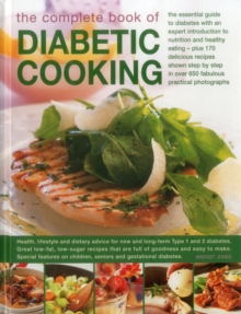 Image for The complete book of diabetic cooking  : the essential guide to diabetes with an expert introduction to nutrition and healthy eating - plus 170 delicious recipes shown step by step in over 650 fabulo
