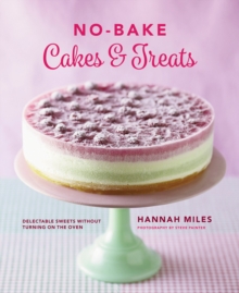 No-bake! Cakes & Treats Cookbook