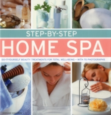Image for Step-by-step home spa  : do-it-yourself beauty treatment for total well-being - with 70 photographs