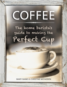 Image for Coffee: the Home Barista's Guide to Making the Perfect Cup