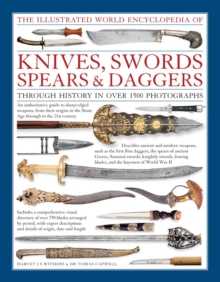 Image for Illustrated World Encyclopedia of Knives, Swords, Spears & Daggers