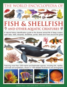 Image for The world encyclopedia of fish & shellfish & other aquatic creatures  : a natural history identification guide to the diverse animal life of deep oceans, open seas, reefs, estuaries, shorelines, pond