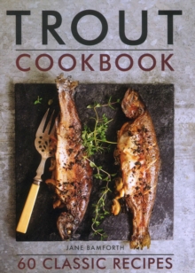 Trout Cookbook: 60 classic recipes