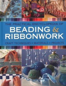 Image for The practical encyclopedia of beading & ribbonwork  : craft techniques, materials, projects