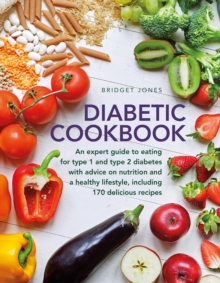 Image for The Diabetic Cookbook : An expert guide to eating for Type 1 and Type 2 diabetes, with advice on nutrition and a healthy lifestyle, and with 170 delicious recipes