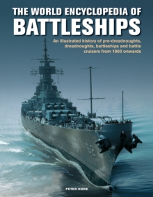 Image for The Battleships, World Encyclopedia of : An illustrated history: pre-dreadnoughts, dreadnoughts, battleships and battle cruisers from 1860 onwards, with 500 archive photographs