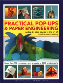 Image for Practical Pop-Ups and Paper Engineering : A step-by-step course in the art of creative card-making, more than 100 techniques and projects, in 1000 photographs