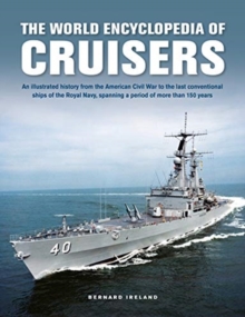 Image for The world encyclopedia of cruisers  : an illustrated history from the American Civil War to the last conventional ships of the Royal Navy, spanning a period of more than 150 years