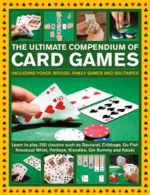 Image for The ultimate compendium of card games  : including poker, bridge, family games and solitaires