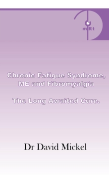 Image for Chronic fatigue syndrome, ME and fibromyalgia  : the long awaited cure