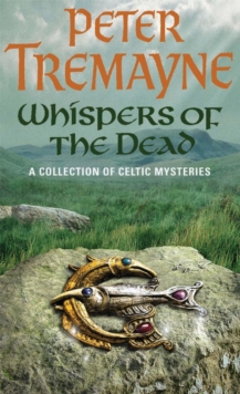 Whispers of the Dead (Sister Fidelma Mysteries Book 15): An unputdownable collection of gripping Celtic mysteries