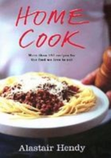 Image for Home cook  : more than 150 recipes for the food we love to eat
