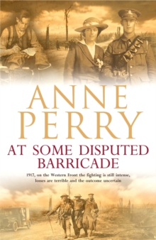 At Some Disputed Barricade (World War I Series, Novel 4): A magnificent novel of murder and espionage during the dark days of war