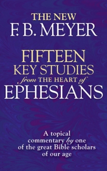 Image for Fifteen Key Studies from the Heart of Ephesians: A Topical Commentary by One of the Great Bibles Scholars of Our Age