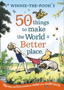 Image for Winnie the Pooh: 50 Things to Make the World a Better Place