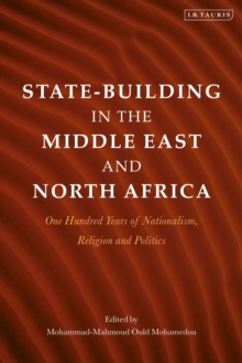 Image for State-building in the Middle East and North Africa  : one hundred years of nationalism, religion and politics