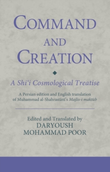 Image for Command and creation  : a Shi'i cosmological treatise