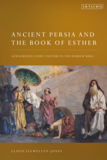 Image for Ancient Persia and the Book of Esther  : Achaemenid court culture in the Hebrew Bible