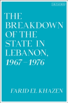 Image for The Breakdown of the State in Lebanon, 1967-1976