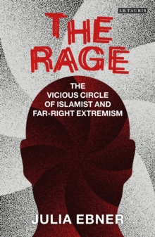 Image for The rage  : the vicious circle of Islamist and far right extremism