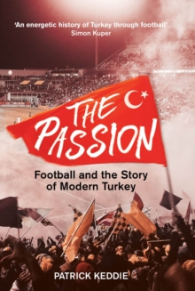 Image for The Passion : Football and the Story of Modern Turkey