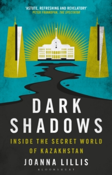 Dark Shadows: Inside the Secret World of Kazakhstan