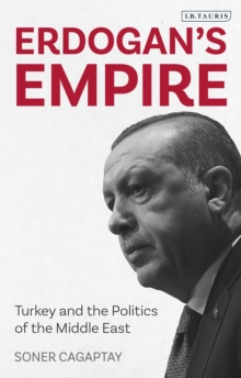 Erdogan’s Empire: Turkey and the Politics of the Middle East