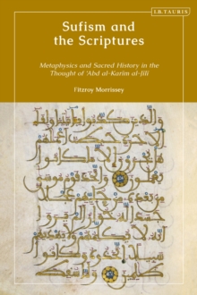 Image for Sufism and the scriptures  : metaphysics and sacred history in the thought of 'Abd al-Karim al-Jili