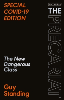 The Precariat: The New Dangerous Class SPECIAL COVID-19 EDITION