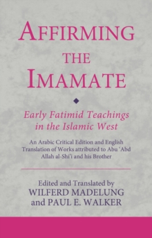 Image for Affirming the Imamate: Early Fatimid Teachings in the Islamic West