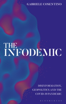 Image for The Infodemic: Disinformation, Geopolitics and the Covid-19 Pandemic