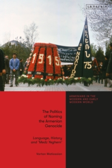 Image for The Politics of Naming the Armenian Genocide