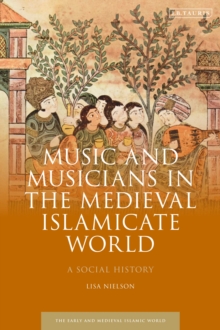 Image for Music and musicians in the medieval Islamicate world  : a social history