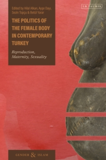 Image for The Politics of the Female Body in Contemporary Turkey