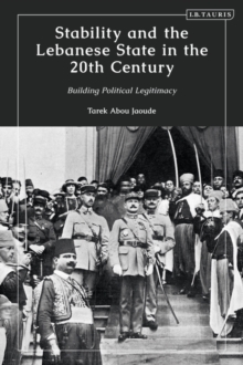 Image for Stability and the Lebanese state in the 20th century  : building political legitimacy