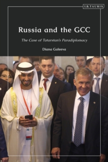 Image for Russia and the GCC  : the case of Tatarstan's paradiplomacy