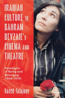 Image for Iranian culture in Bahram Beyzaie's cinema and theatre: paradigms of being and belonging (1959-1979)
